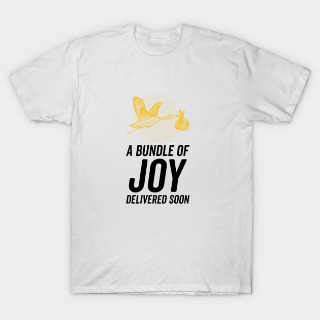 A Bundle of JOY will be delivered soon T-Shirt by KazSells